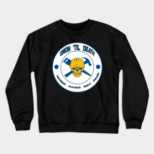 Union Til Death - Work Hard Get Paid Crewneck Sweatshirt